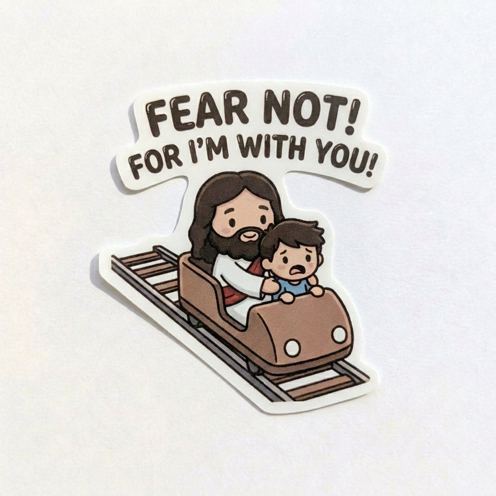 Fear Not! For I'm With You!