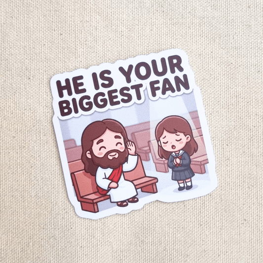 He Is Your Biggest Fan sticker – The Blessed Smiles